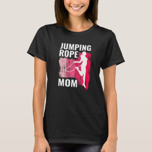 Jumping Rope Mum Rope Jumpers For Women Jump Rope T-Shirt