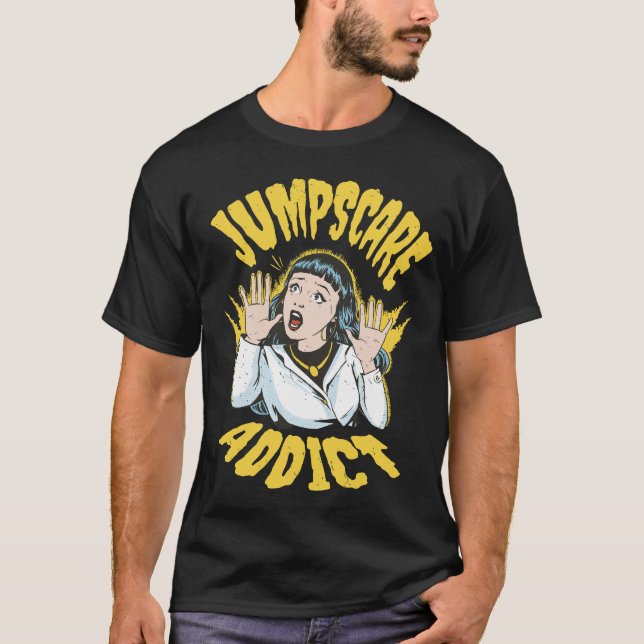 Jumpscare Addict T-Shirt (Front)