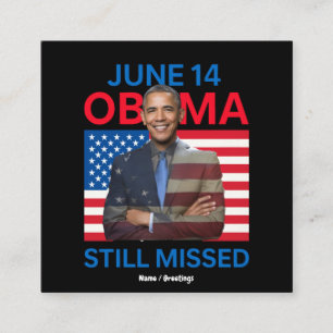 June 14 Obama Still Missed Appreciation Gift Square Business Card