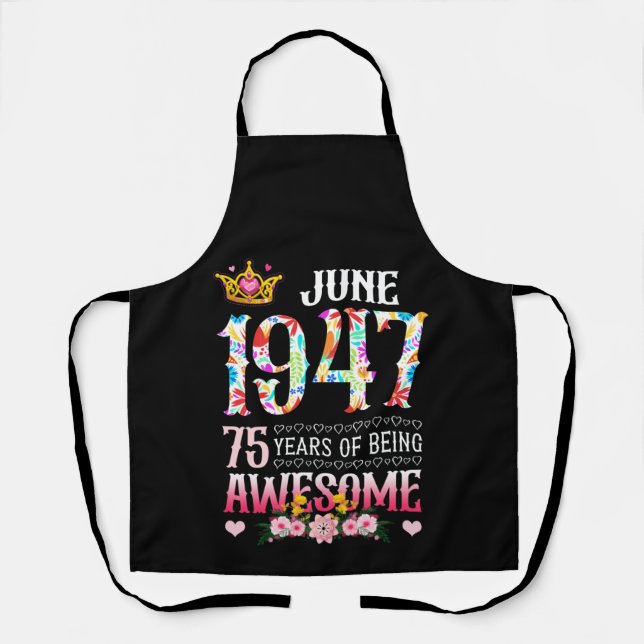 June 1947 75th Birthday 75 Years Awesome Floral Apron (Front)