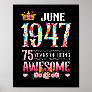 June 1947 75th Birthday 75 Years Awesome Floral Poster