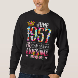 June 1957 65th Birthday 65 Years Of Being Awesome Sweatshirt