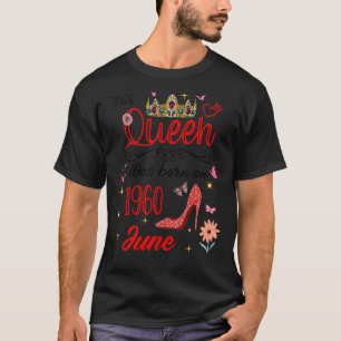 June 1960 Birthday This Queen Was Born In June 196 T-Shirt