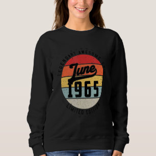 June 1965 57th Birthday 57 Years Of Being Legendar Sweatshirt