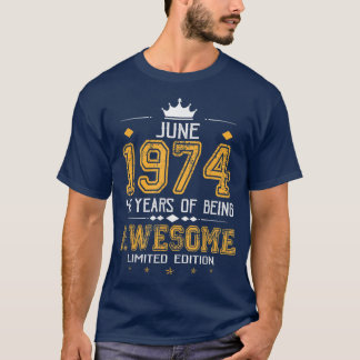 June 1974 48 Years Of Being Awesome Limited Editio T-Shirt