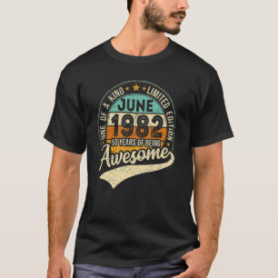 June 1982 40th Birthday 40 Years Of Being Awesome T-Shirt