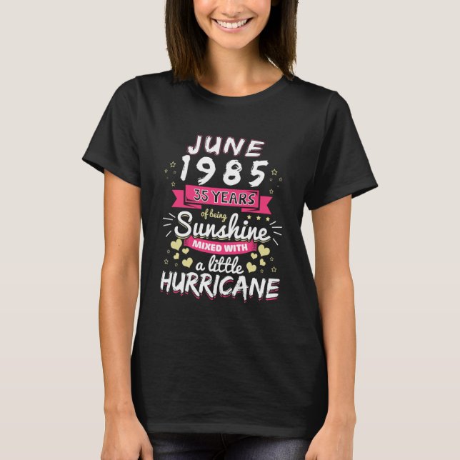 JUNE 1985 Girl 35 Years Being Sunshine Mixed Hurri T-Shirt (Front)
