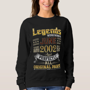 June 2002 20 Year Old 20 Birthday Legends Were Bor Sweatshirt