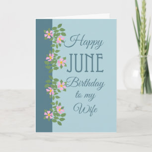 June Birthday Card for Wife: Dogroses on Blue