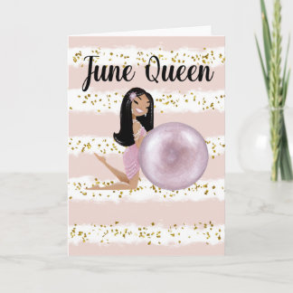 June Birthday Card June Queen