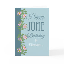 June Birthday Card to Personalise Dogroses on Blue