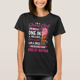 June Girl I'm Not A One In A Million Birthday Quee T-Shirt