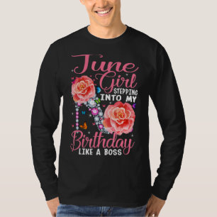 June Girl Stepping Into My Birthday Like A Boss Fu T-Shirt