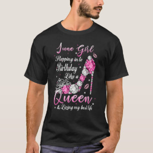 June Girl Stepping Into My Birthday Like A Queen S T-Shirt