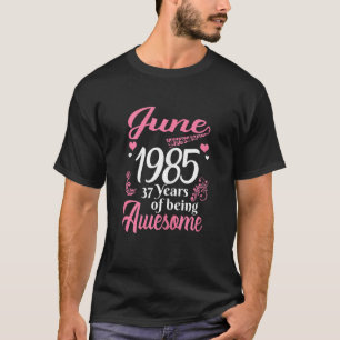 June Girls 37 Birthday 37 Years Old Awesome Since T-Shirt