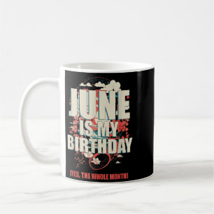 June Is Birthday The Whole Month Japanese Coffee Mug