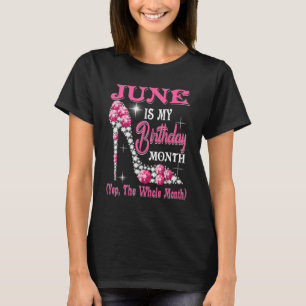 June Is My Birthday Month Shoes Queen Happy Birth T-Shirt