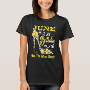 June Is My Birthday Month Yep The Whole Month Shoe T-Shirt