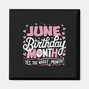 June Is My Birthday Yes The Whole Month Pink Birth Magnet