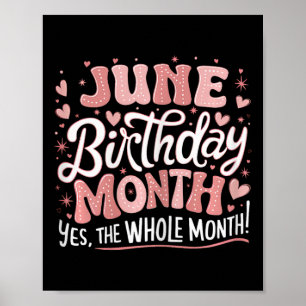 June Is My Birthday Yes The Whole Month Pink Birth Poster