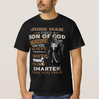 June Man Son Of God Stronger Than You Believe T-Shirt