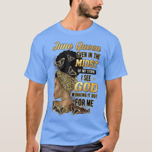 June Queen Even In The Midst Of My Storm I See God T-Shirt