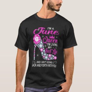 June Queen I'm Living My Best Life Birthday Shoes T-Shirt