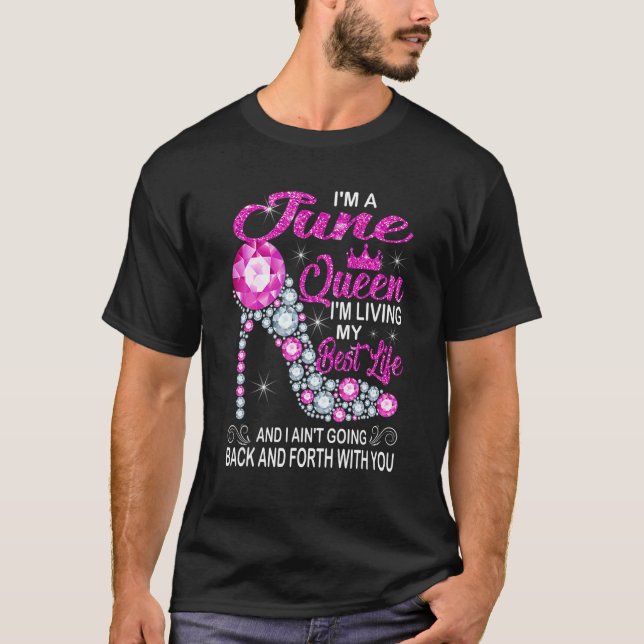 June Queen I'm Living My Best Life Birthday  Shoes T-Shirt (Front)