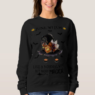 June Witch Like A Normal Witch But More Magical Bi Sweatshirt