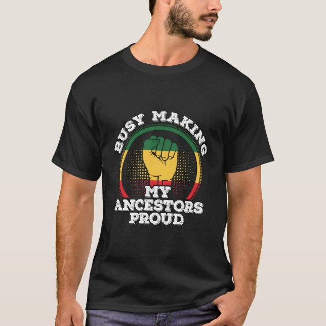 Junenth African American Busy Making My Ancestors  T-Shirt (Front)