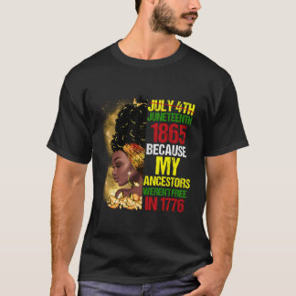 Junenth Black Because My Ancestor Weren'T Free 177 T-Shirt