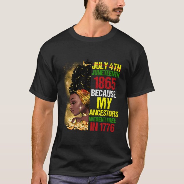 Junenth Black Because My Ancestor Weren'T Free 177 T-Shirt (Front)