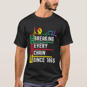 Junenth Breaking Every Chain Since 1865 T-Shirt