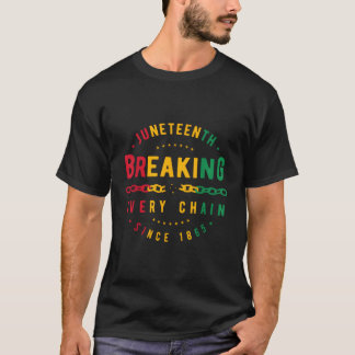 Junenth Breaking Every Chain Since 1865 T-Shirt