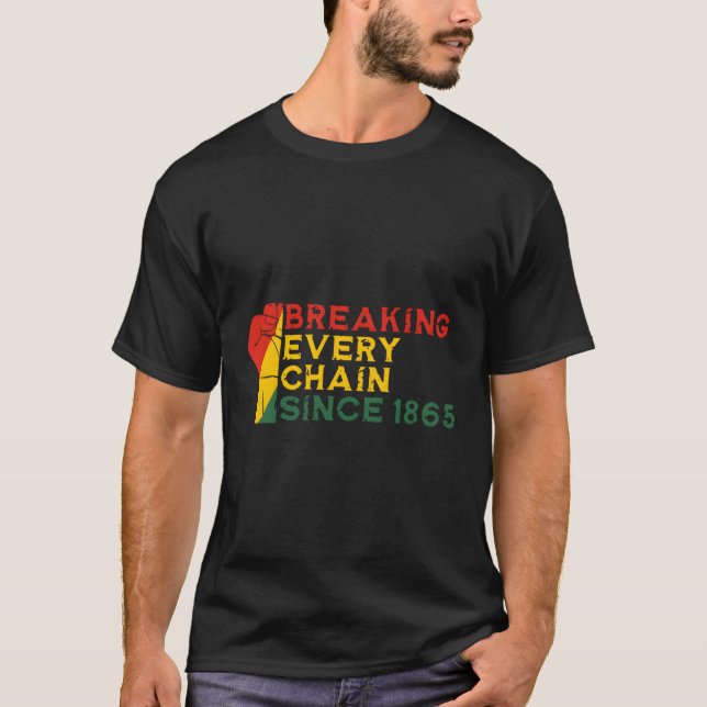 Junenth Breaking Every Chain Since 1865 T-Shirt (Front)