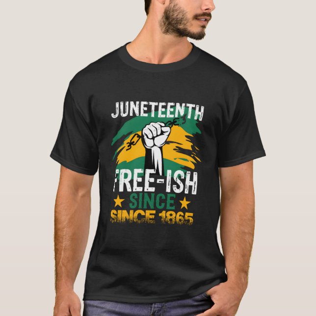 Junenth Free Ish Since 1865 Happy Junenth Independ T-Shirt (Front)