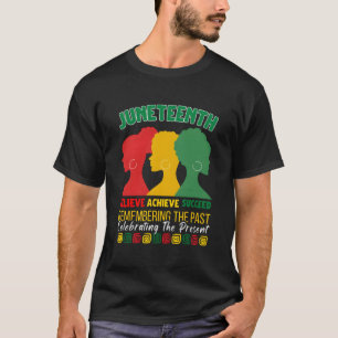 Junenth Is My Independence Day Believe Achieve Suc T-Shirt