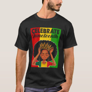 Junenth Is My Independence Day Celebrate Junenth 1 T-Shirt