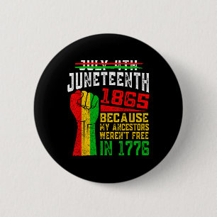 Juneteenth 1865 Because My Ancestors Weren't Free 6 Cm Round Badge
