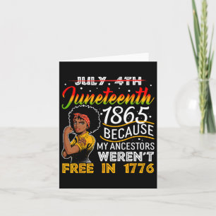 Juneteenth 1865 Because My Ancestors Weren't Free Card