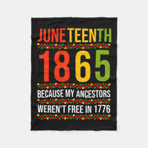 Juneteenth 1865 Because My Ancestors Weren't Free Fleece Blanket