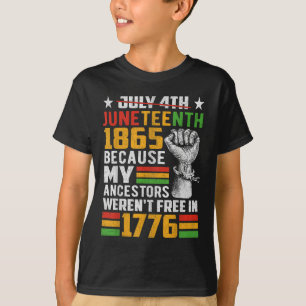 Juneteenth 1865 Because My Ancestors Werent Free I T-Shirt