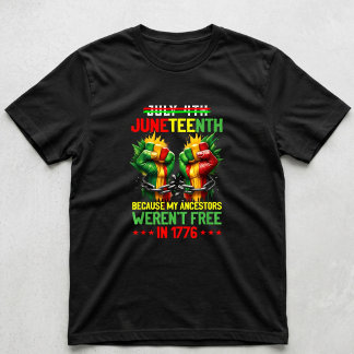 Juneteenth 1865 Because My Ancestors Weren't Free T-Shirt