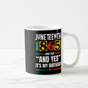 Juneteenth 1865 Black History Month And Yes It's M Coffee Mug