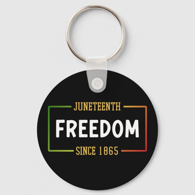 Juneteenth 1865 Celebrating Black Freedom Key Ring (Front)