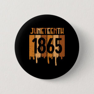 Juneteenth 1865 Melanin Drip Black Pride Men Women 6 Cm Round Badge