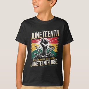 Juneteenth 1865 Still Fighting Still Rising Power T-Shirt
