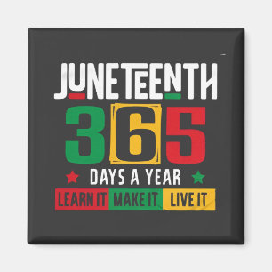 Juneteenth 365 Days a Year Learn It Like It Live  Magnet