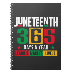 Juneteenth 365 Days a Year Learn It Like It Live  Notebook