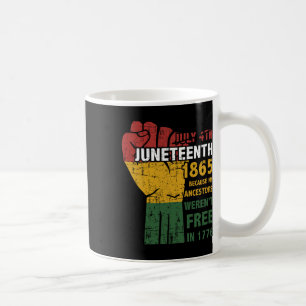 Juneteenth Ancestors Weren't Free In 1865 4th Of J Coffee Mug
